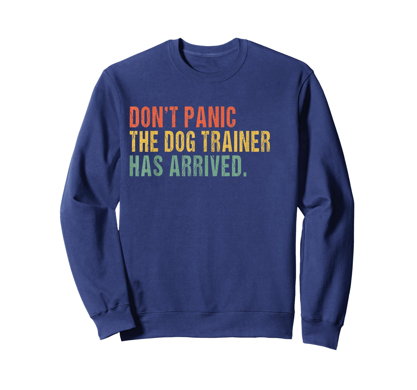Don't panic, the Dog trainer has arrived - Funny Dog trainer T-Shirt for Men Women Kids