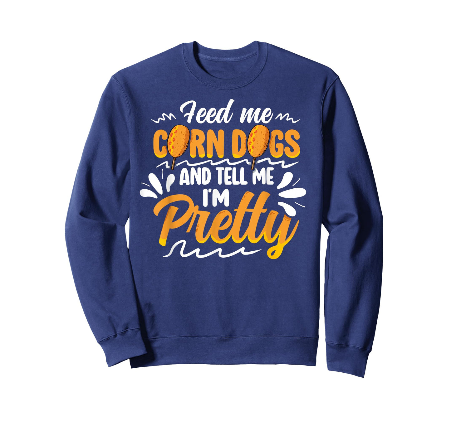 Funny Corndog Lovers Funny Corndogs Quote State fair Food T-Shirt