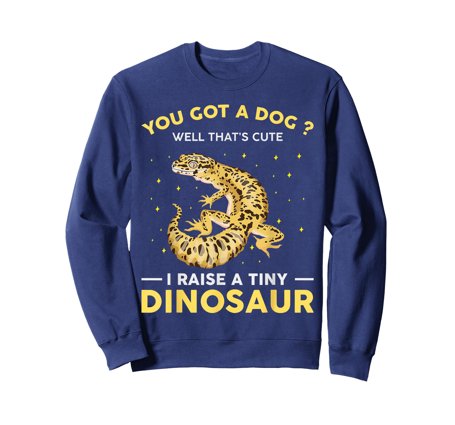 You Got A Dog Well That's Cute I Raise A Tiny Dinosaur Funny T-Shirt
