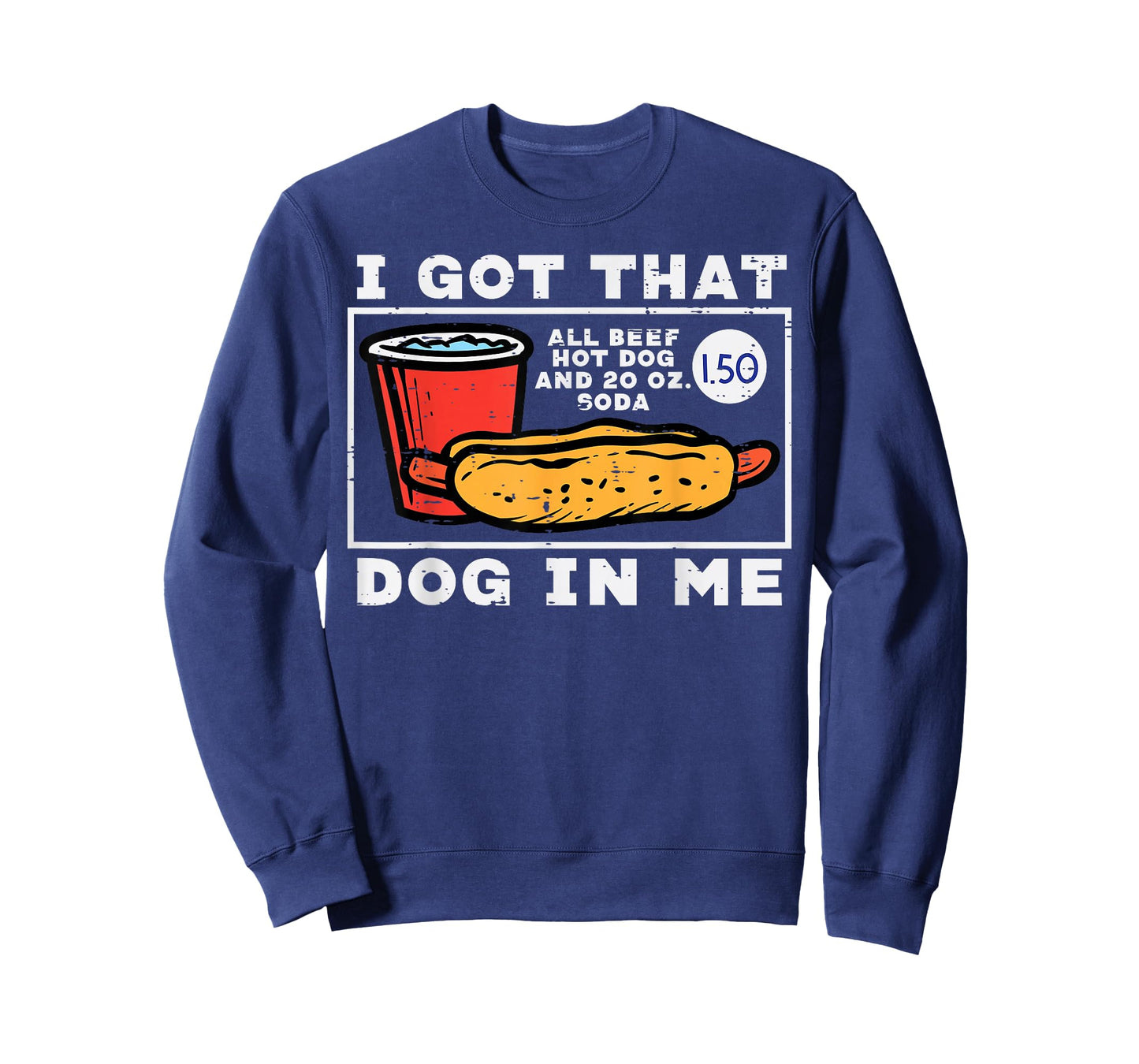 I Got That Dog In Me Hotdog Funny Saying Meme Men Women T-Shirt