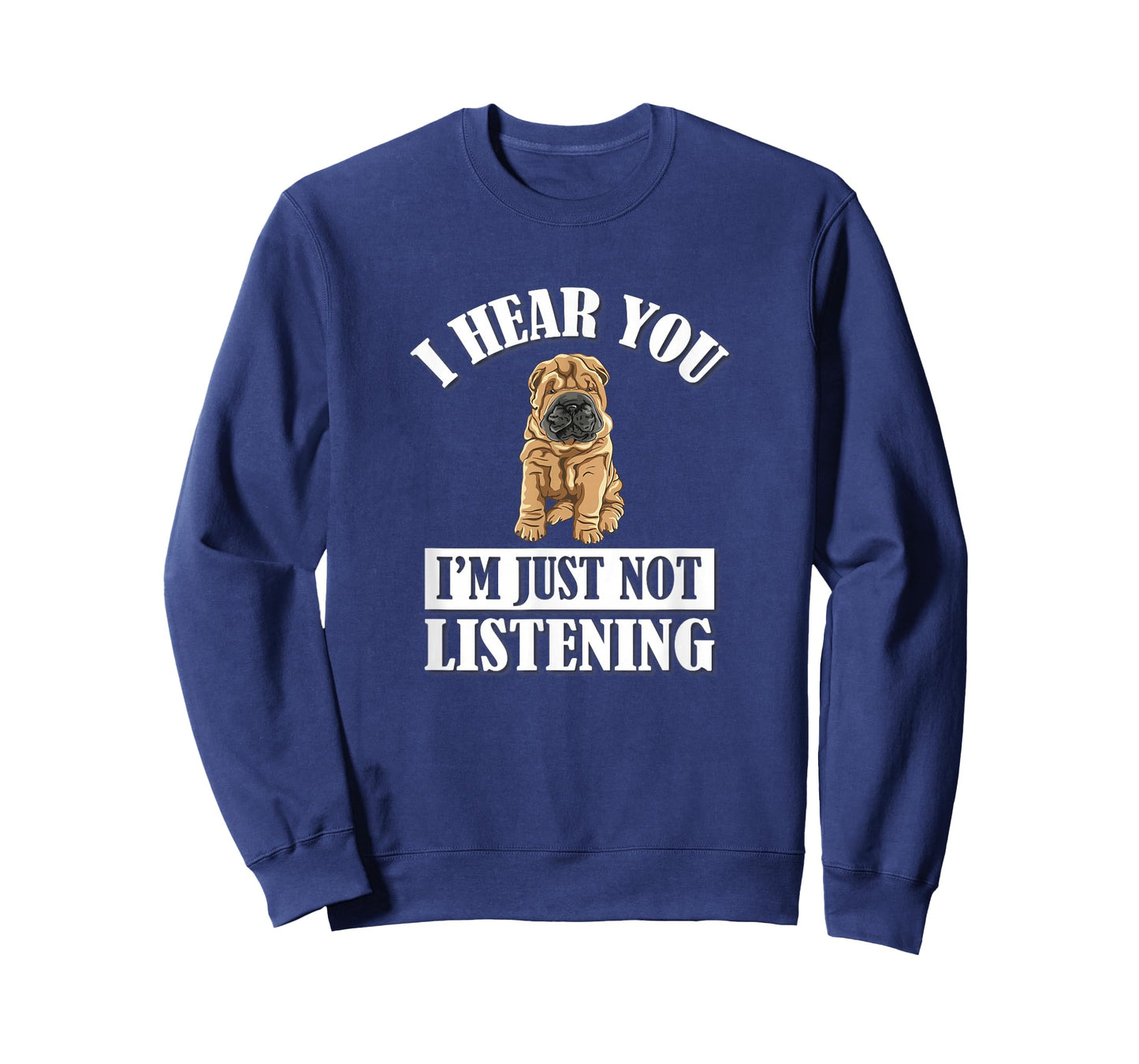 Mens Womens Cute Hear You Not Listening Shar Pei Dog Lover T-Shirt