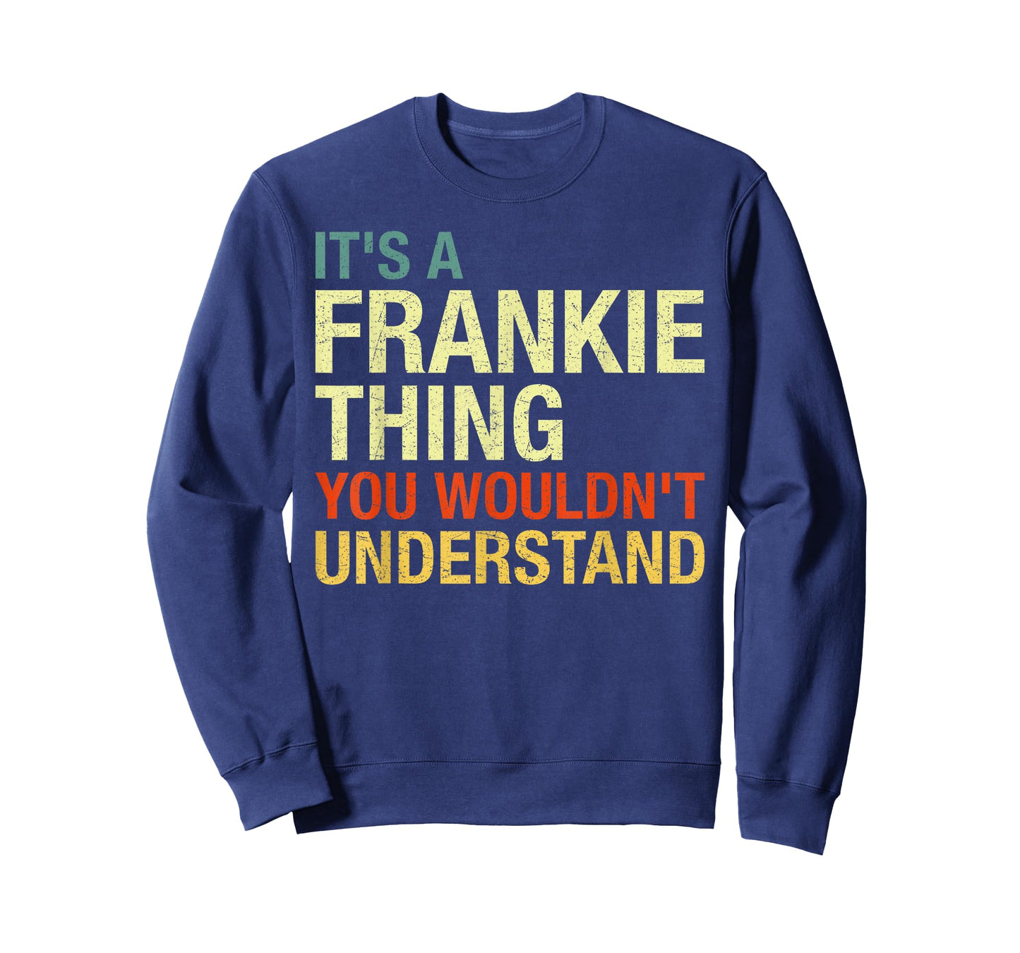 It's A Frankie Thing You Wouldn't Understand First Name T-Shirt