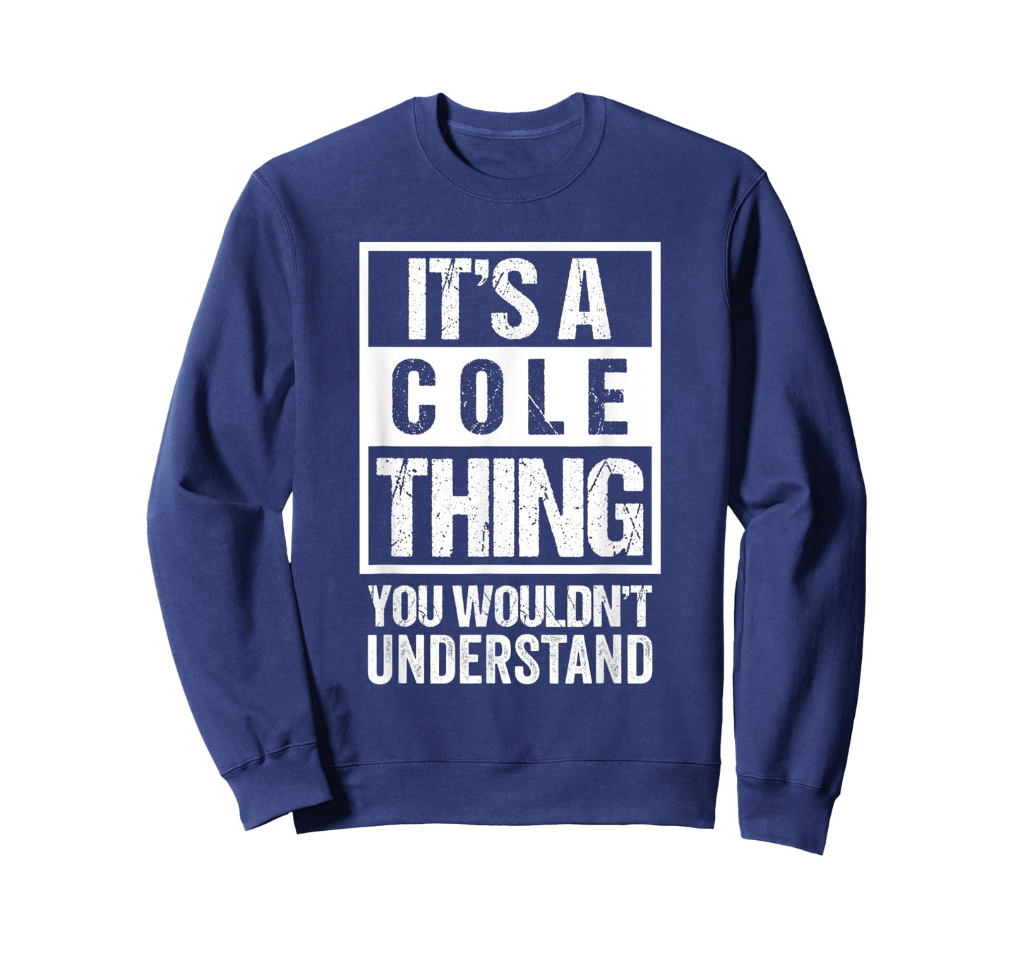 It's A Cole Thing You Wouldn't Understand | Family Name T-Shirt