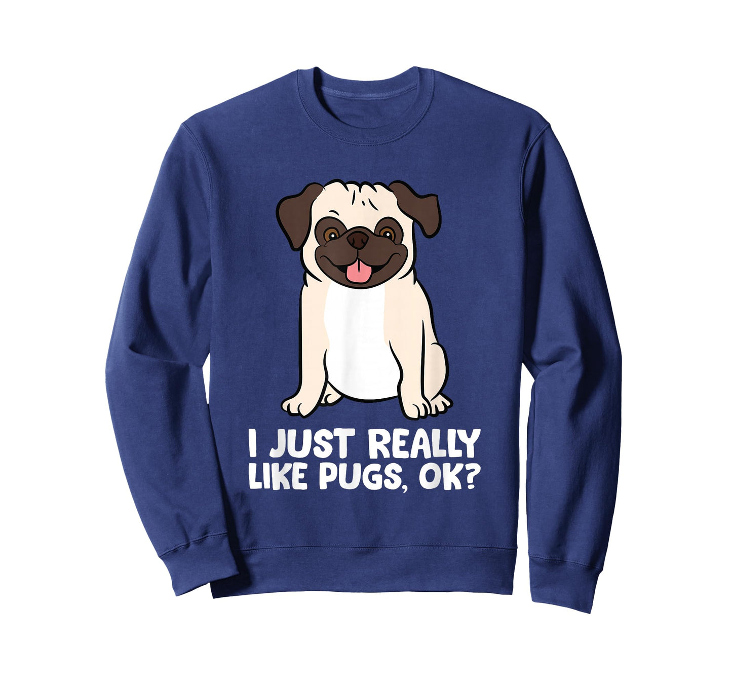 I Just Really Like Pugs. Ok? Love Pugs T-Shirt