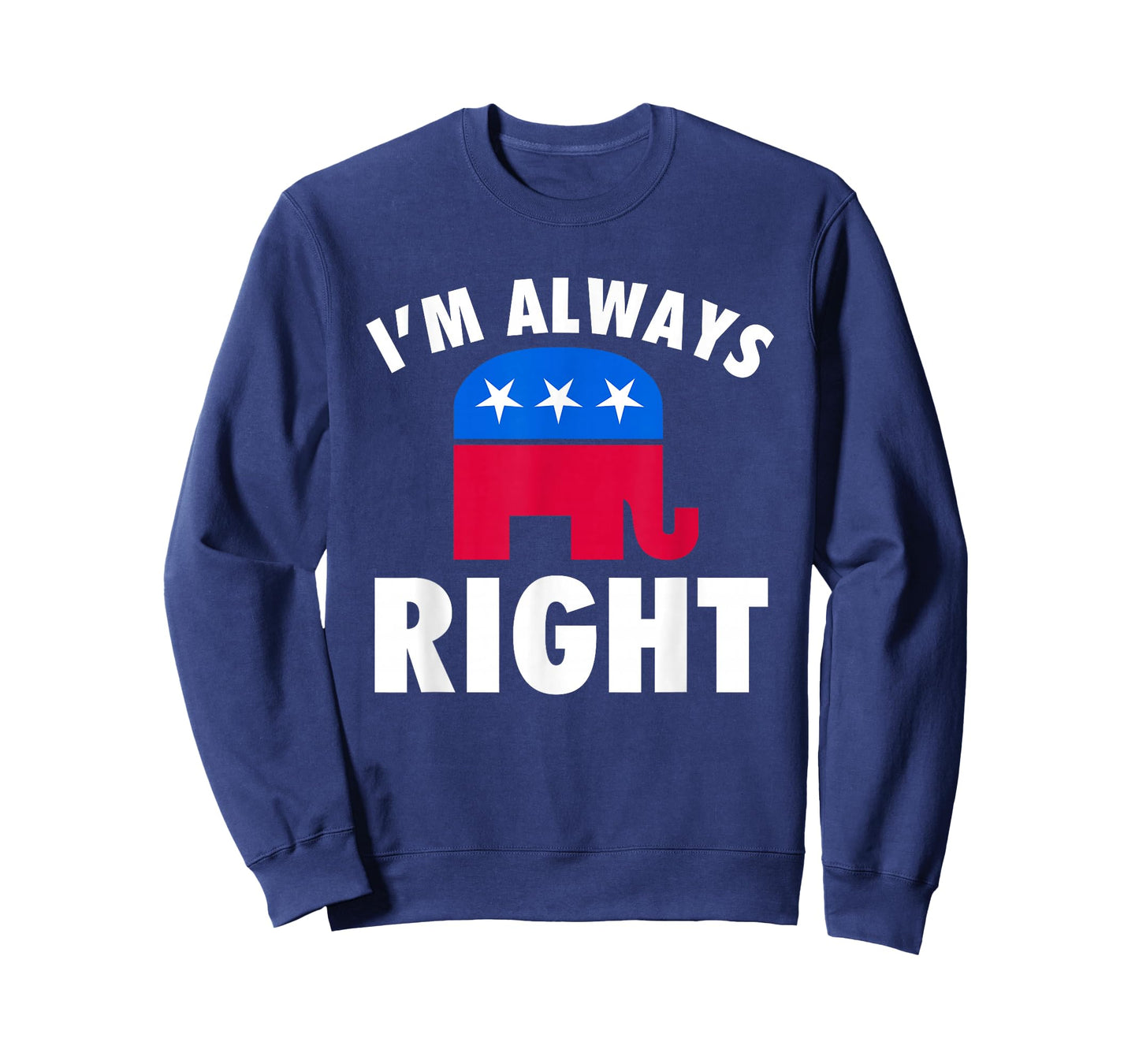 I'm Always Right Funny Republican T-Shirt For Conservatives T-Shirt