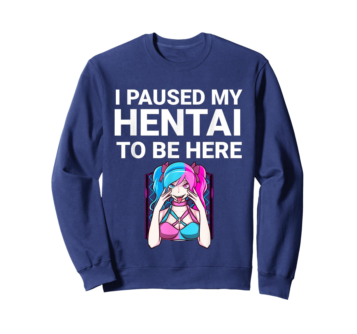 I Paused My Hentai To Be Here Funny Hentai Anime Lover T-Shirt