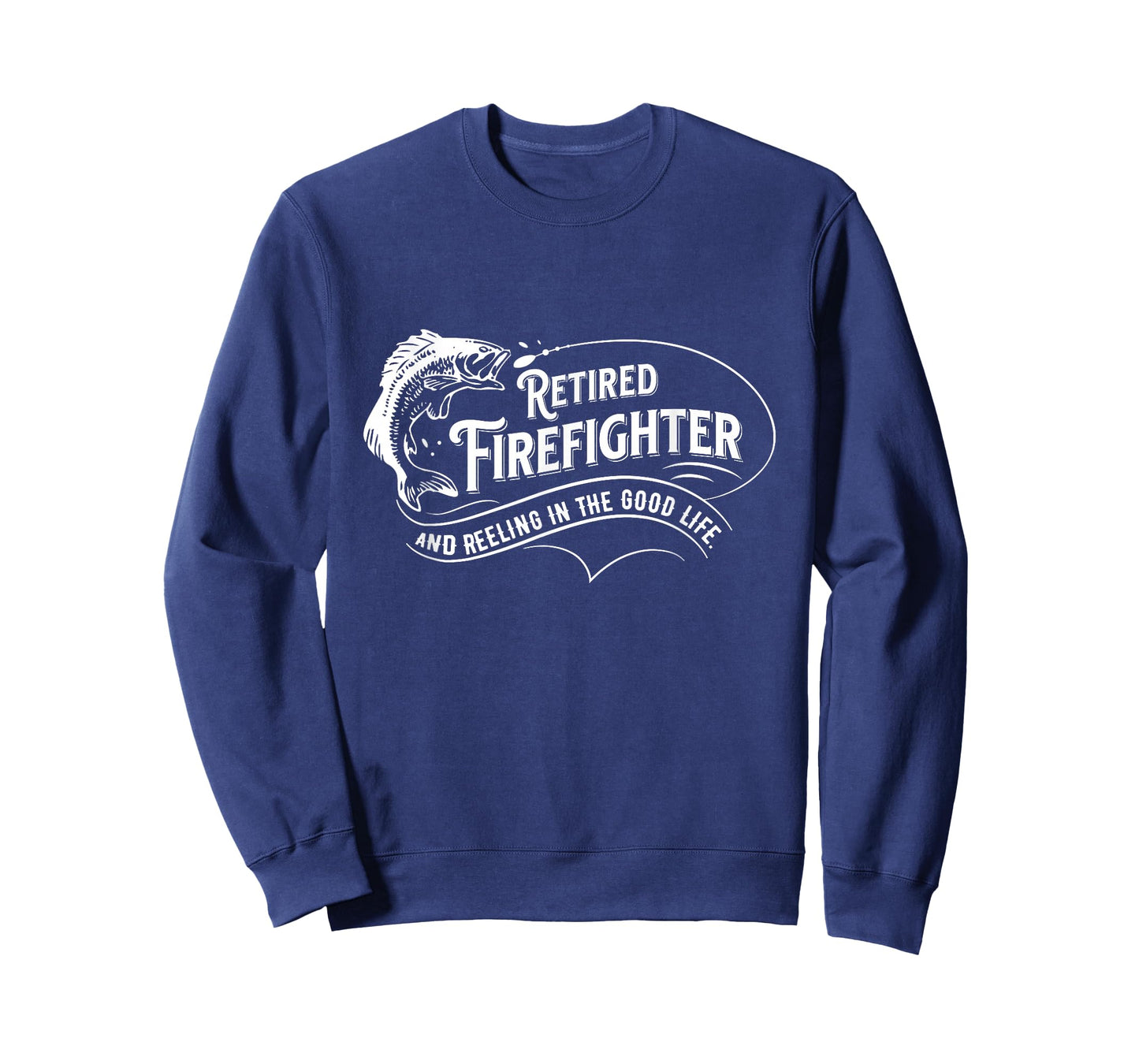 Retired Firefighters Quote Reeling In The Good Life Fishing T-Shirt