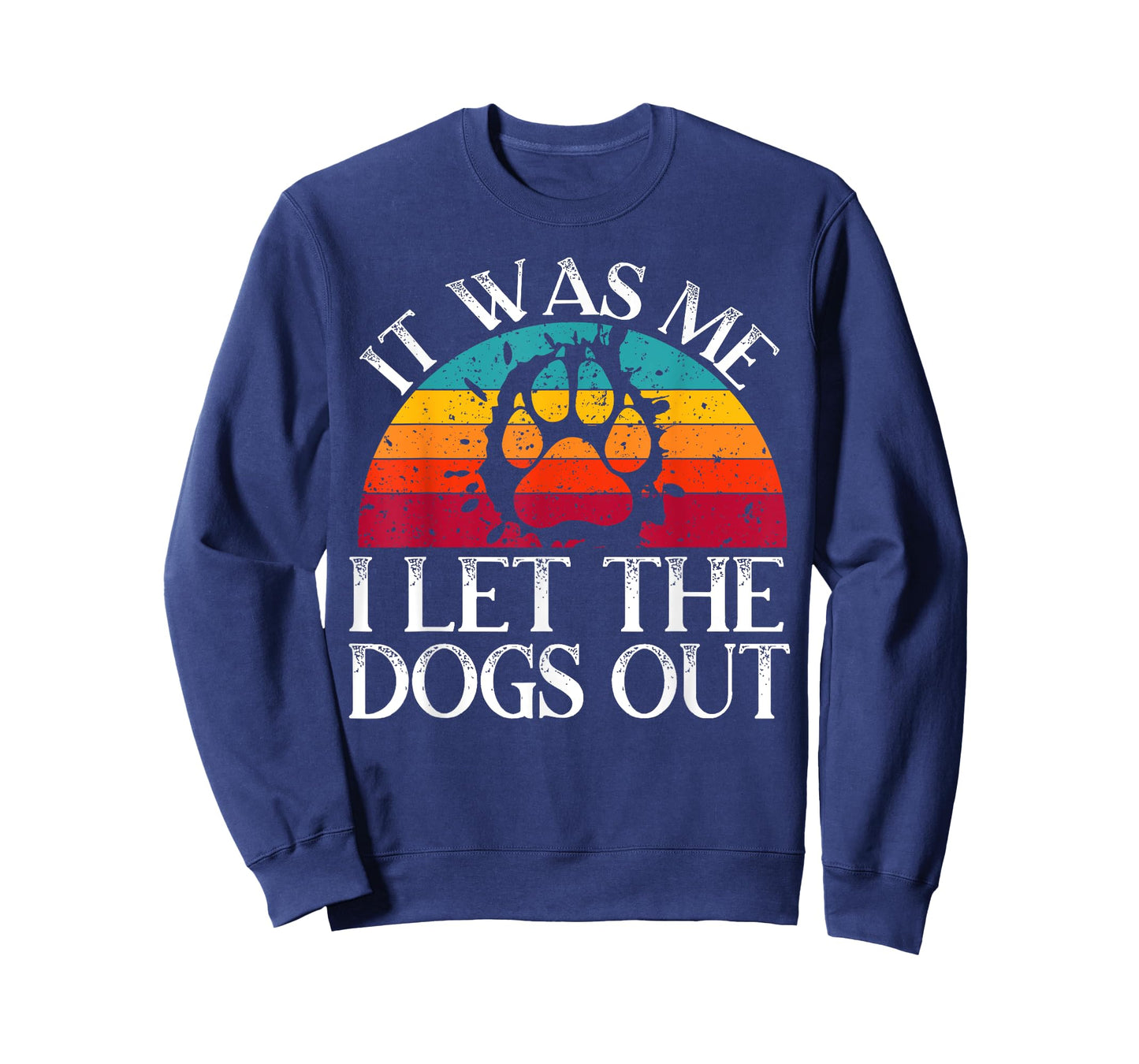 It Was Me I Let The Dogs Out Puppy Lover Paw Dog Owner Men Women Kids T-Shirt