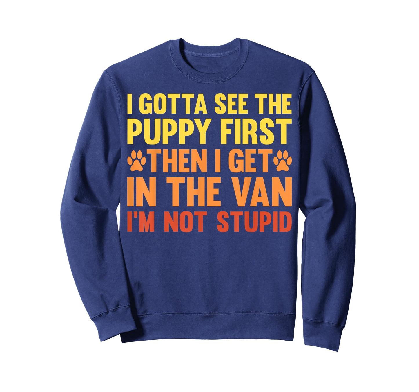 I Gotta See The Puppy First Dark Humor Dog Lover Funny T-Shirt