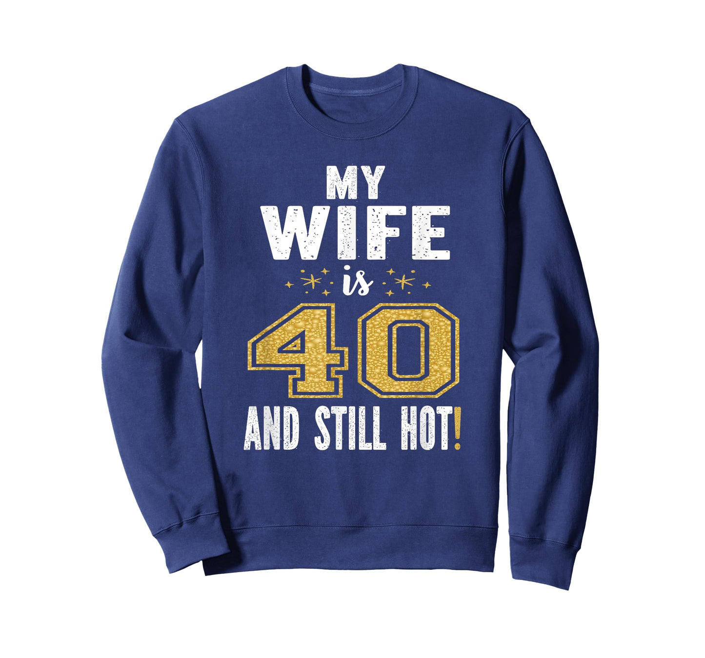My Wife Is 40 And Still Hot 40th Birthday Gift For Her T-Shirt
