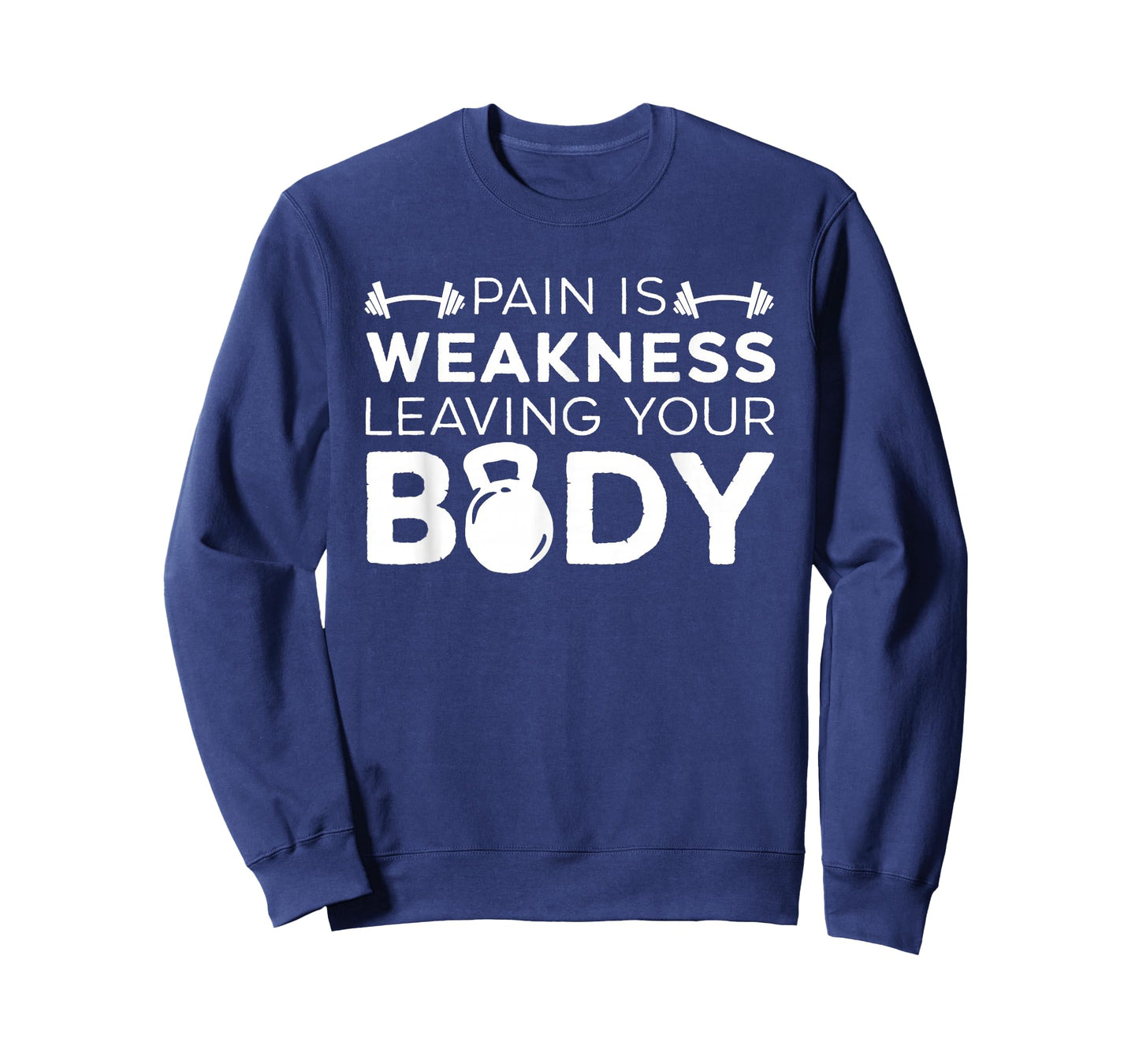Pain Is Weakness Leaving Your Body Fitness Gym Workout T-Shirt