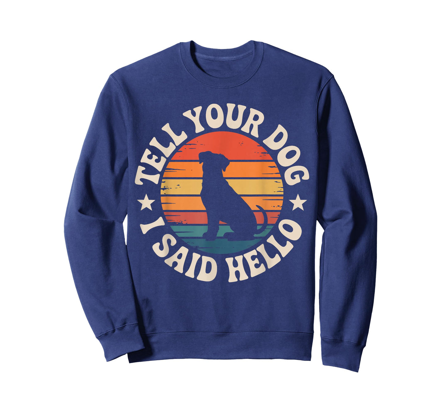 Retro Tell Your Dog I Said Hello Vintage Dog Lover Pet Humor T-Shirt
