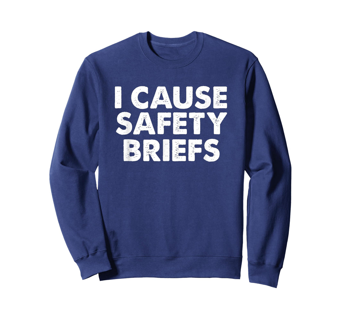 I Cause Safety Briefs T-Shirt Funny EMS Fire Military Gift T-Shirt