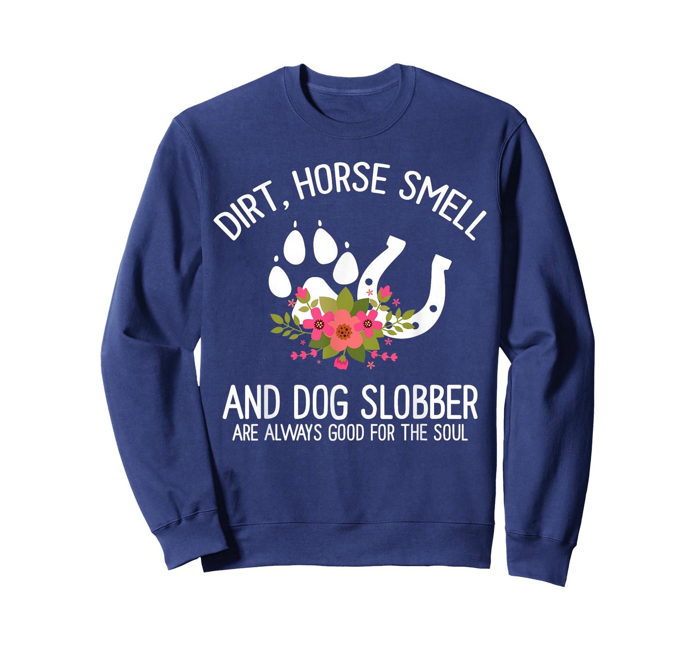 Dirt Horse Smell And Dog Slobber Horse and dog Lover T-Shirt