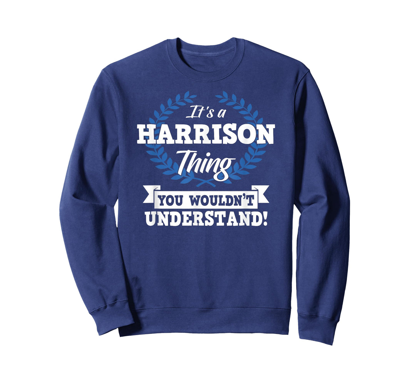 It's A Harrison Thing You Wouldn't Understand Name T-Shirt
