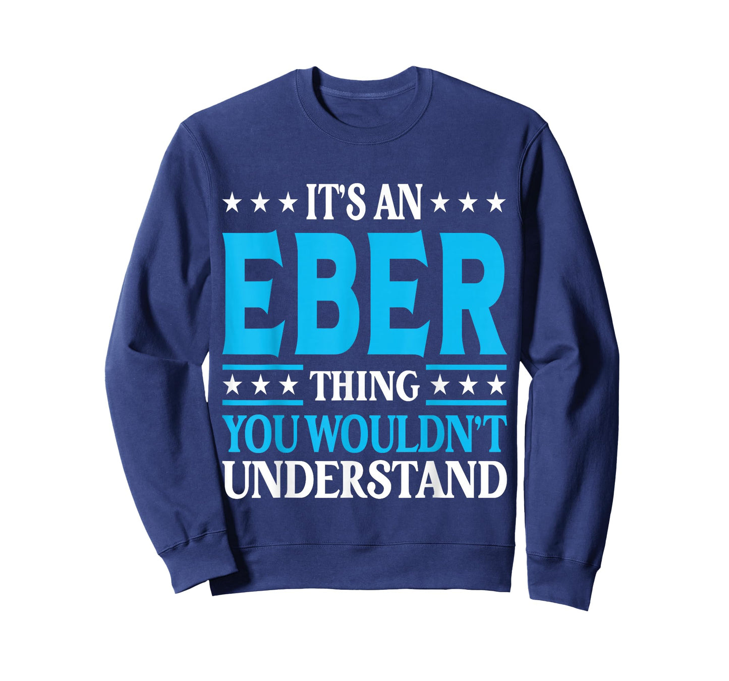 It's An Eber Thing Wouldn't Understand Personal Name Eber T-Shirt
