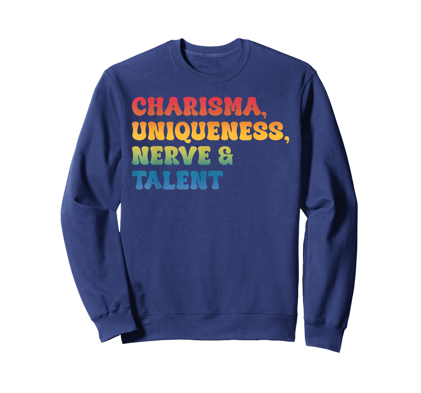 Charisma, Uniqueness Nerve & Talent T-Shirt