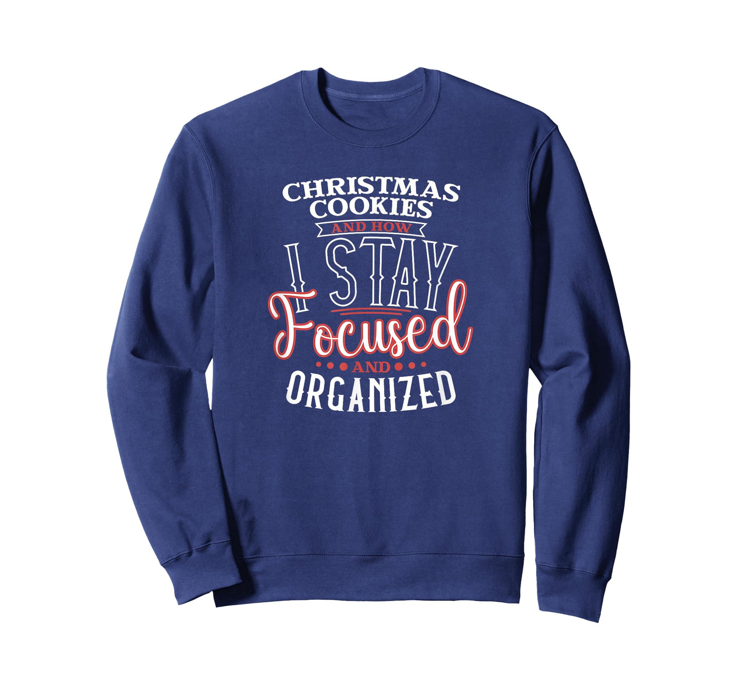 Christmas Cookies are How I Focused and Organized T-Shirt
