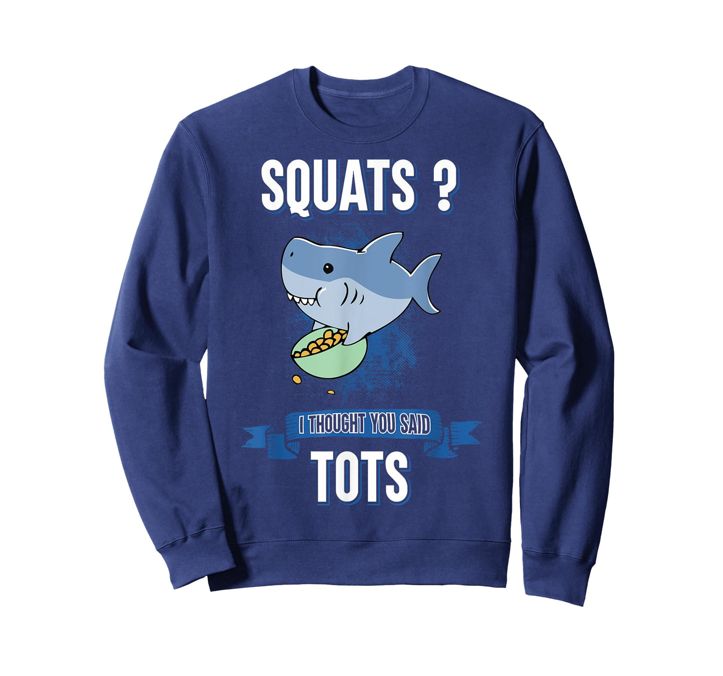 Squats I Thought You Said Tots Shark Lover Animal Workout T-Shirt