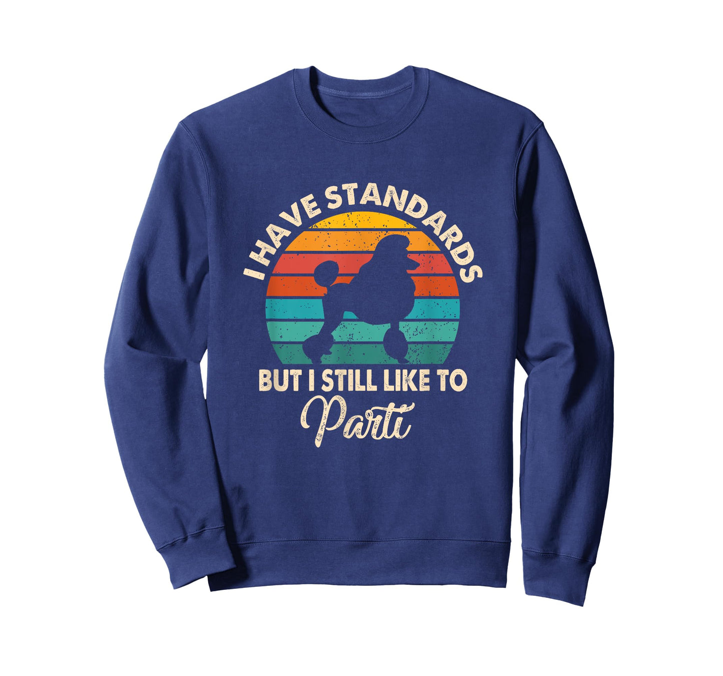 I Have Standards But I Still Like To Parti Funny Poodle Mom T-Shirt