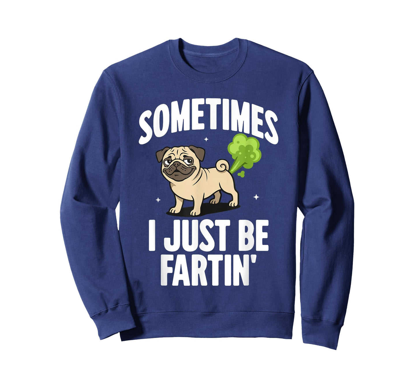 Funny Pug Dog Sometimes I Just Be Farting T-Shirt