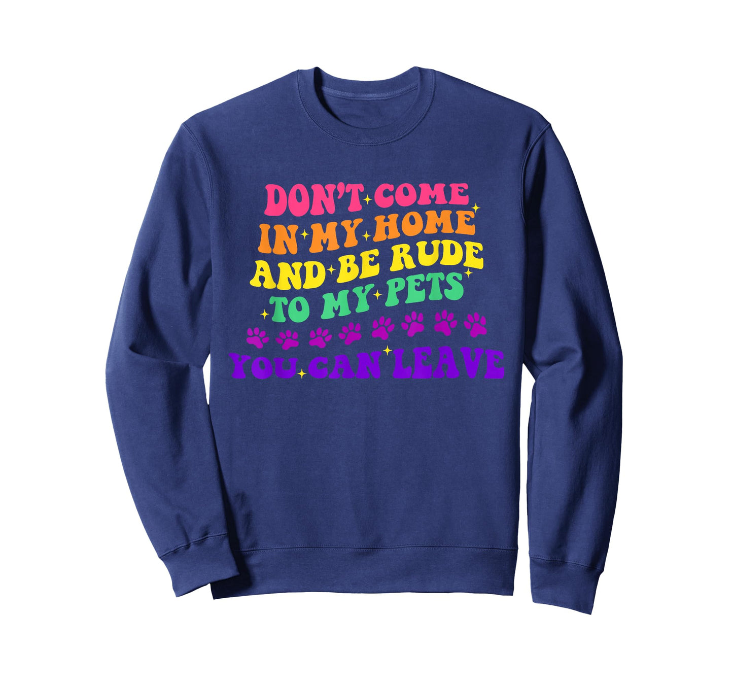 Don't Come in My Home and Be Rude to My Pets You Can Leave T-Shirt
