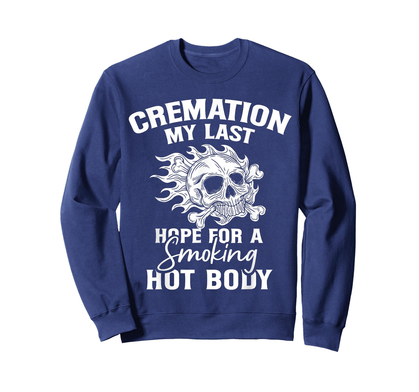Cremation My Last Hope For A Smoking Hot Body T-Shirt