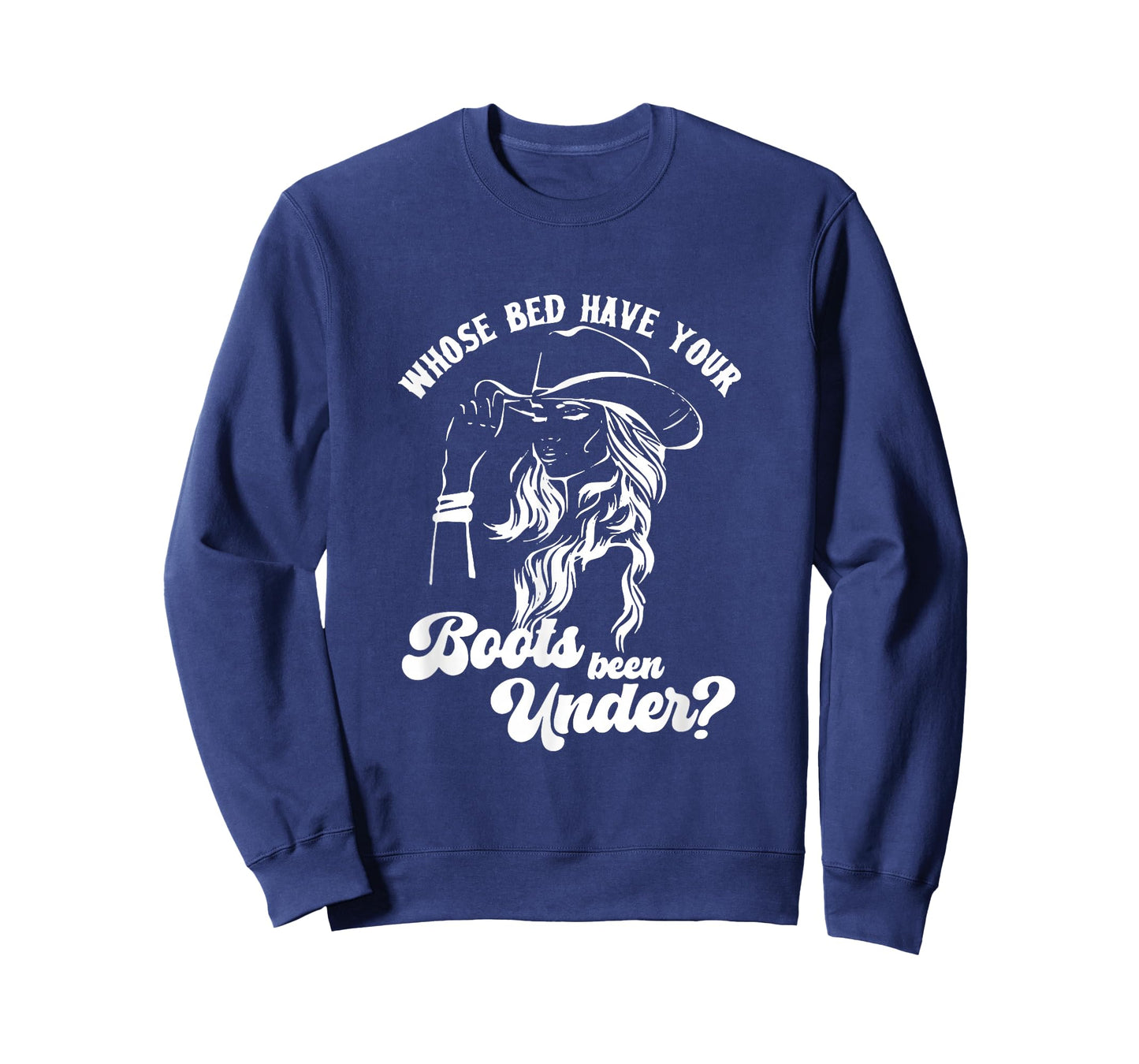 Whose Bed Have Your Boots Been Under Apparel T-Shirt