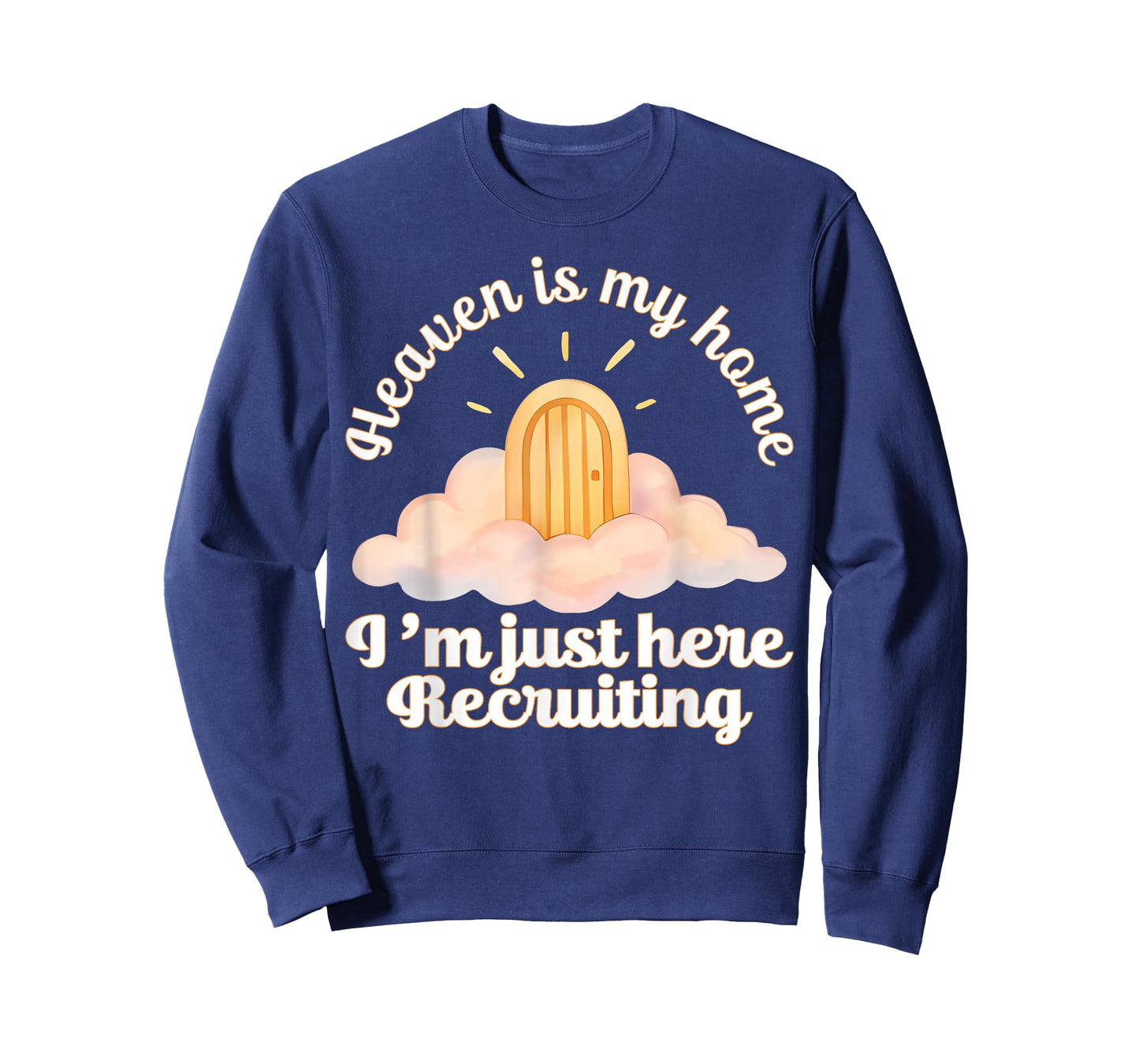 Heaven is My Home Im Just Here Recruiting Funny Christian T-Shirt