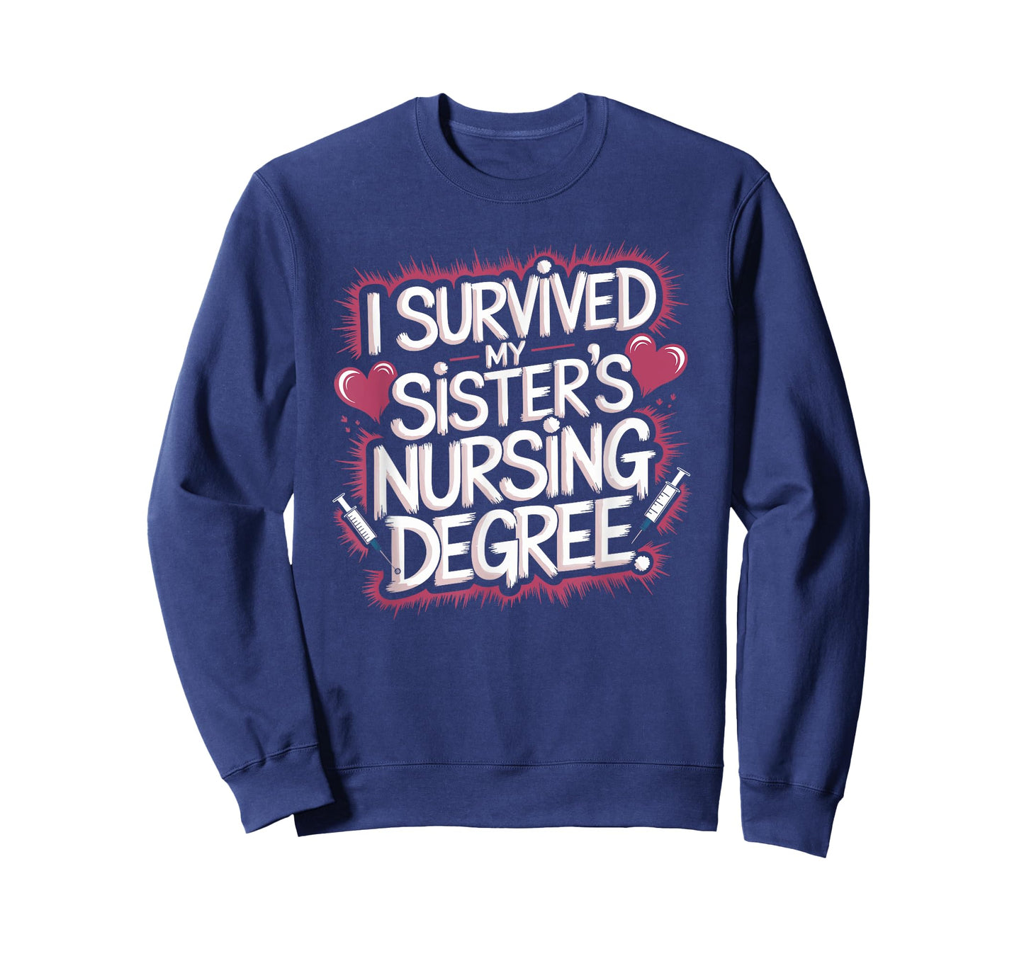 I Survived My Sister'S Nursing Degree, Sis Nurse Graduation T-Shirt