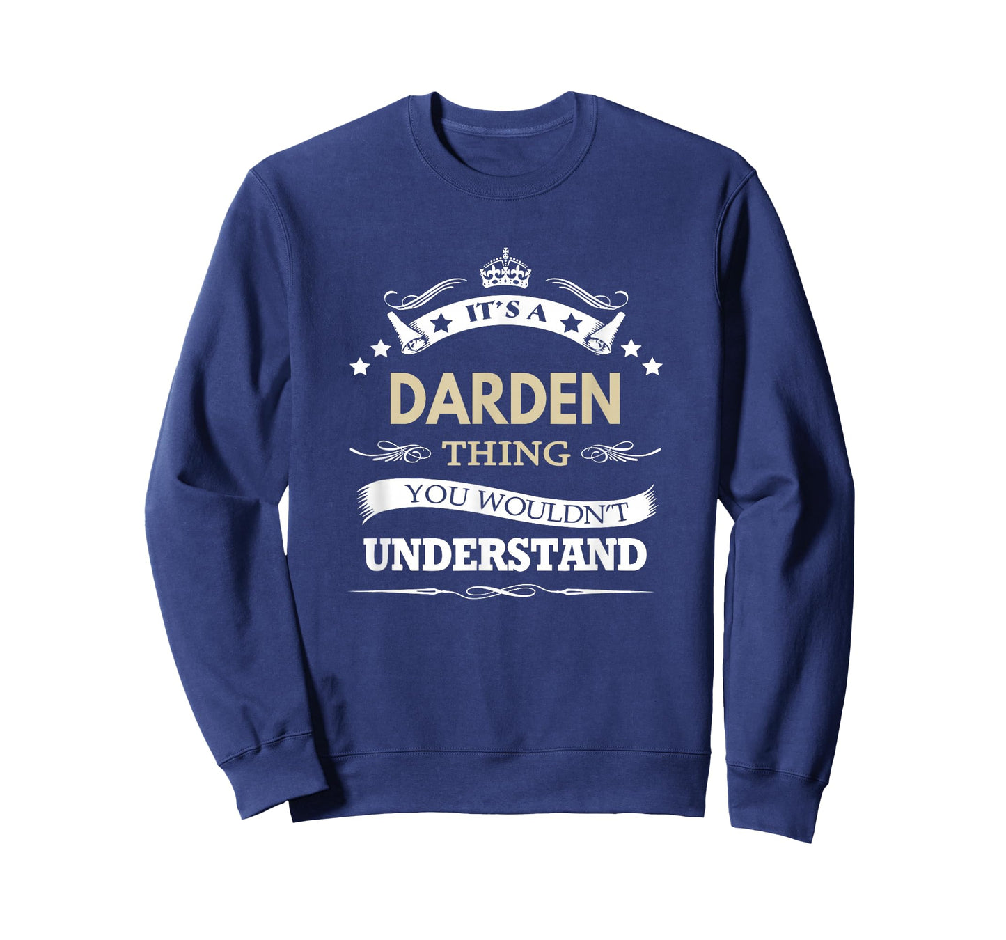 Its a darden thing you wouldn't understand T-Shirt