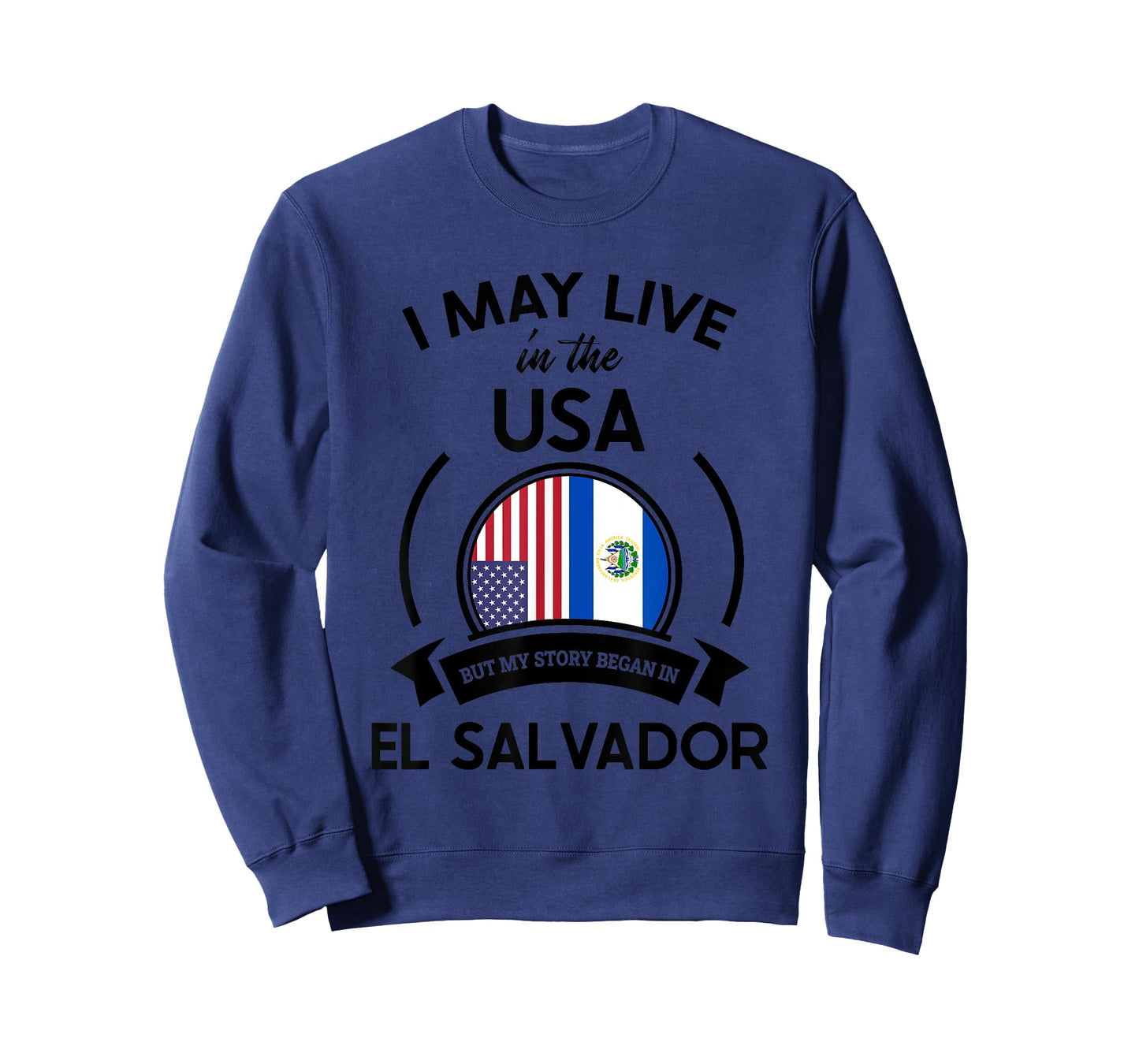 May Live In USA But My Story Began In El Salvador Flag Gift T-Shirt