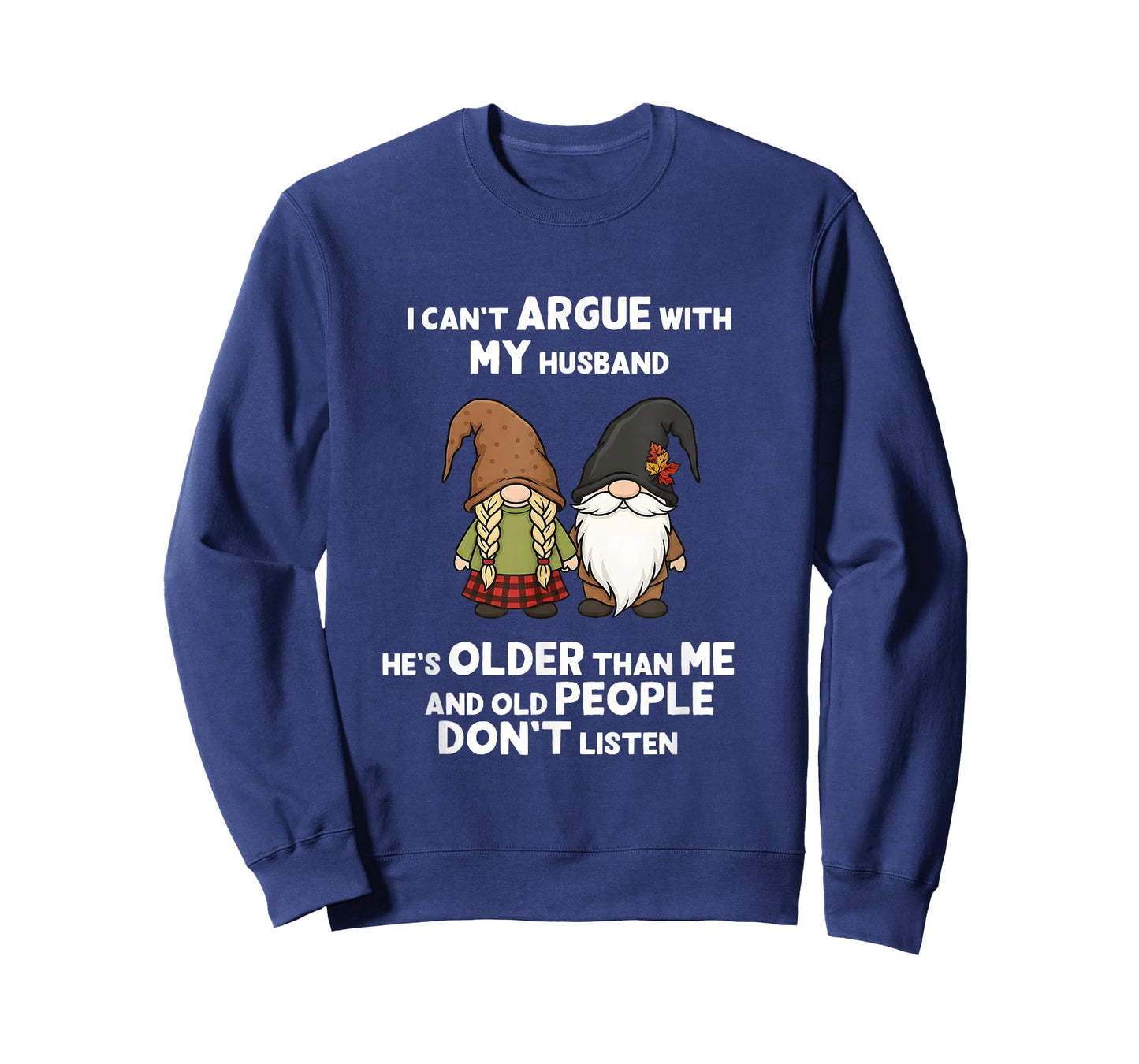 I Can't Argue with My Husband He's Older Than Me Funny Gnome T-Shirt
