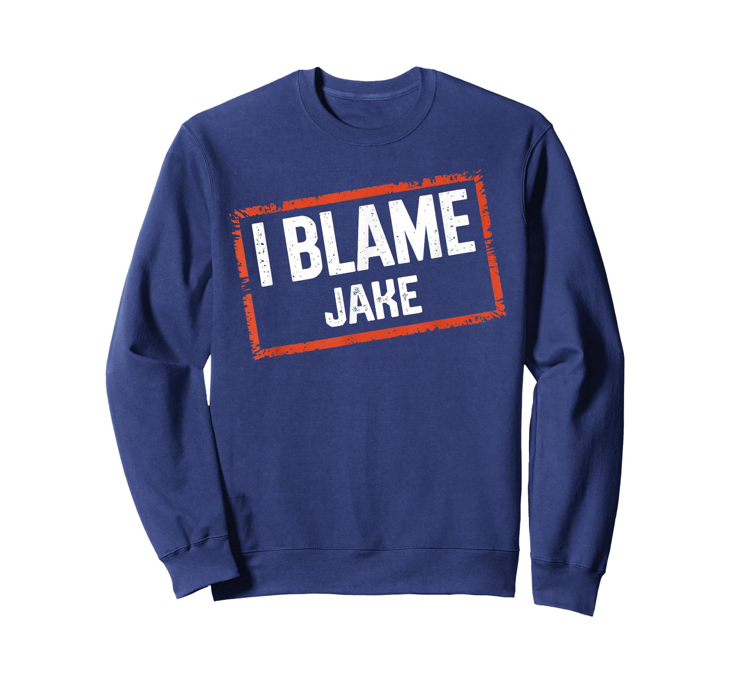 I Blame JAKE T-Shirt Name Funny JAKE T-Shirt
