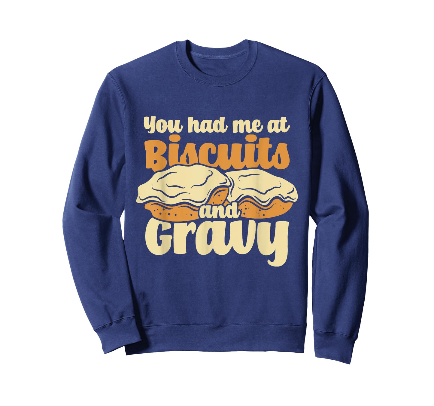You Had Me At Biscuits & Gravy - Breakfast Country Food T-Shirt