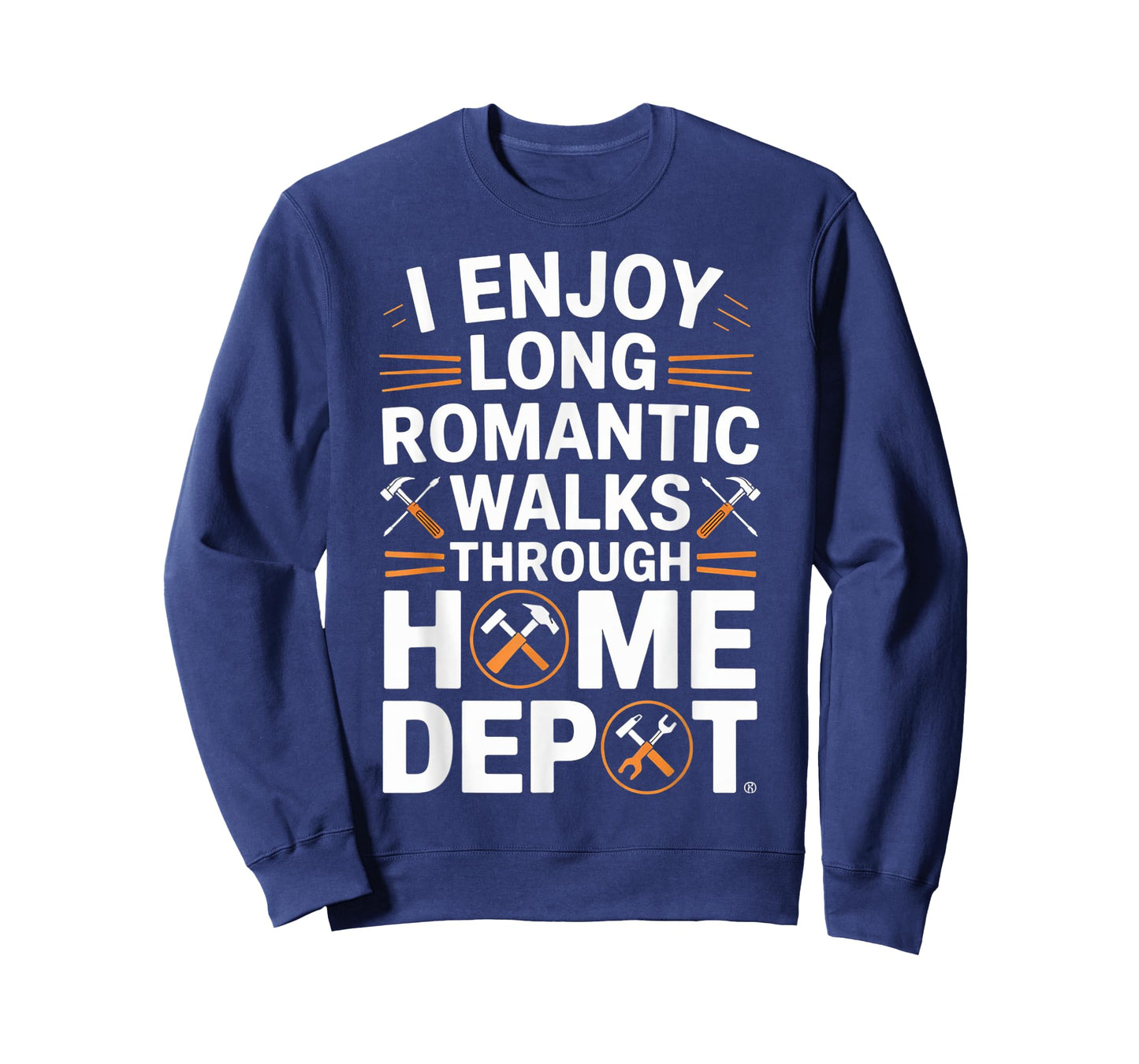 I Enjoy Long Romantic Walks Through Home Depot Funny T-Shirt