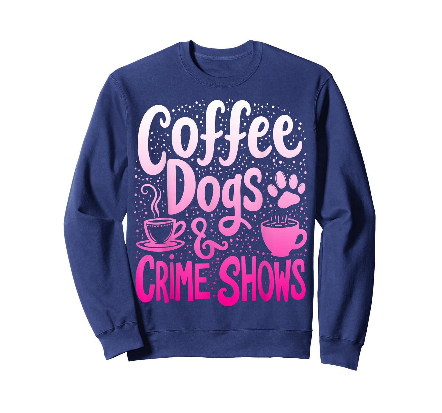 Coffee Dogs And Crime Shows Funny Coffee Dog Lovers T-Shirt