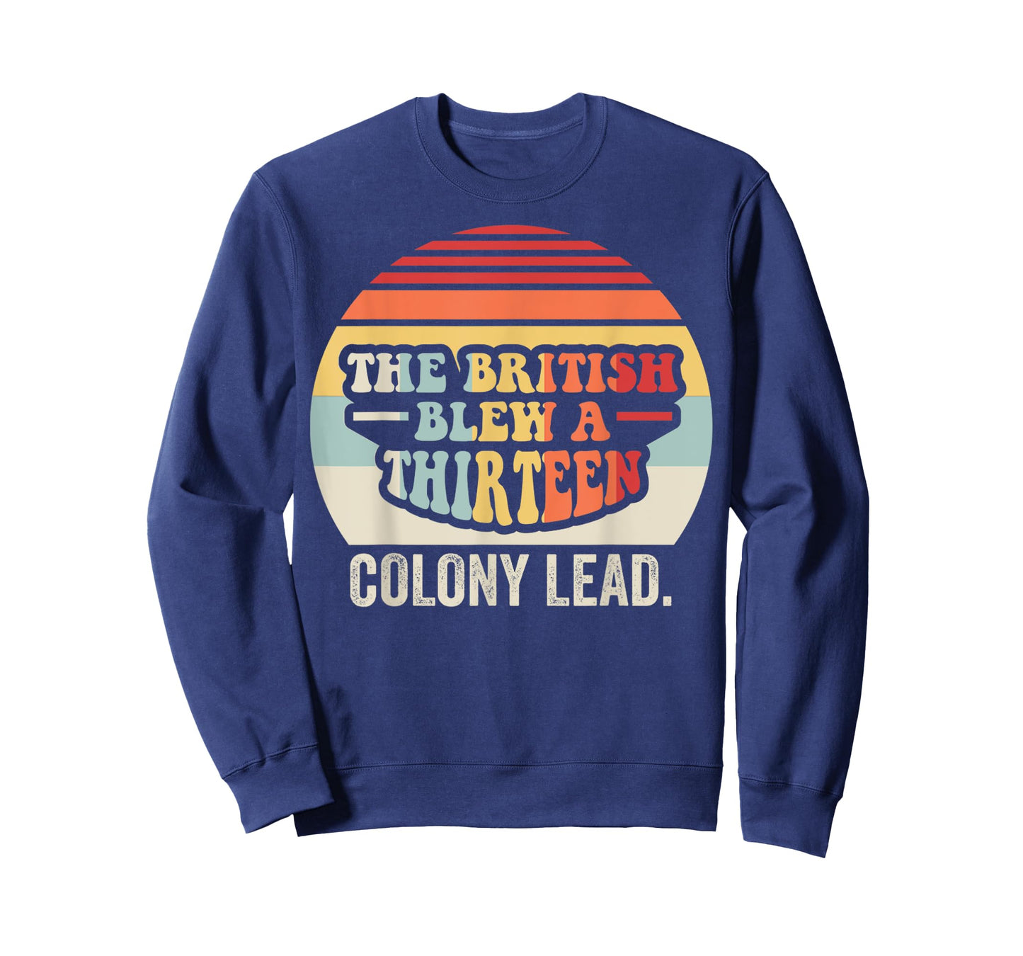 The British Blew A Thirteen Colony Lead T-Shirt