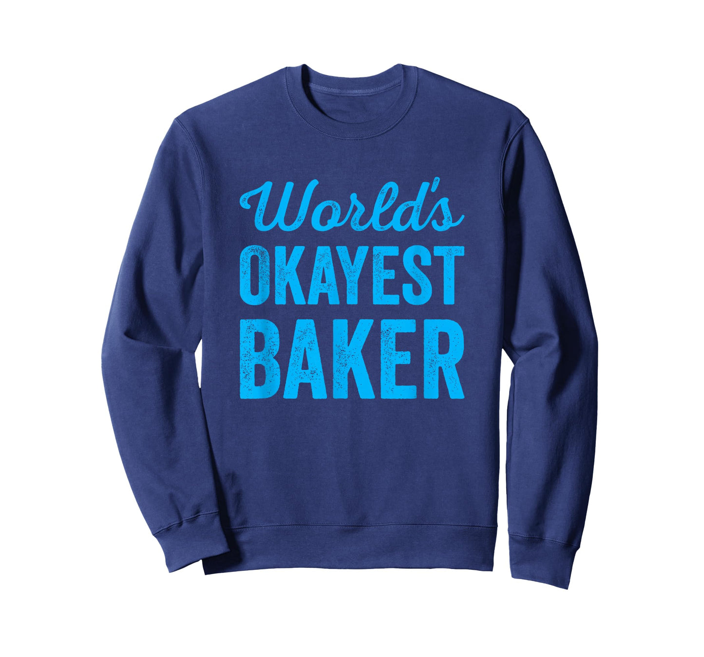 Worlds Okayest Baker Funny Sarcastic Best Bread Desert Maker T-Shirt