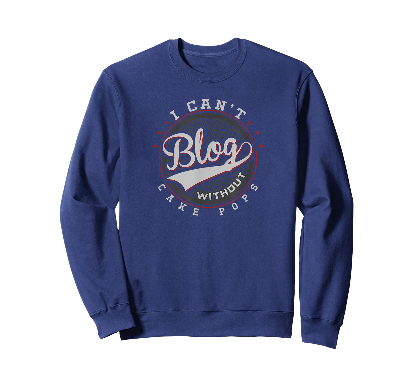 I Can’t Blog Without Cake Pops Funny Blogging Quotes T-Shirt