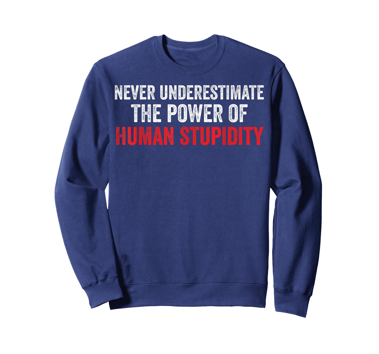 Never Underestimate The Power Of Human Stupidity T-Shirt