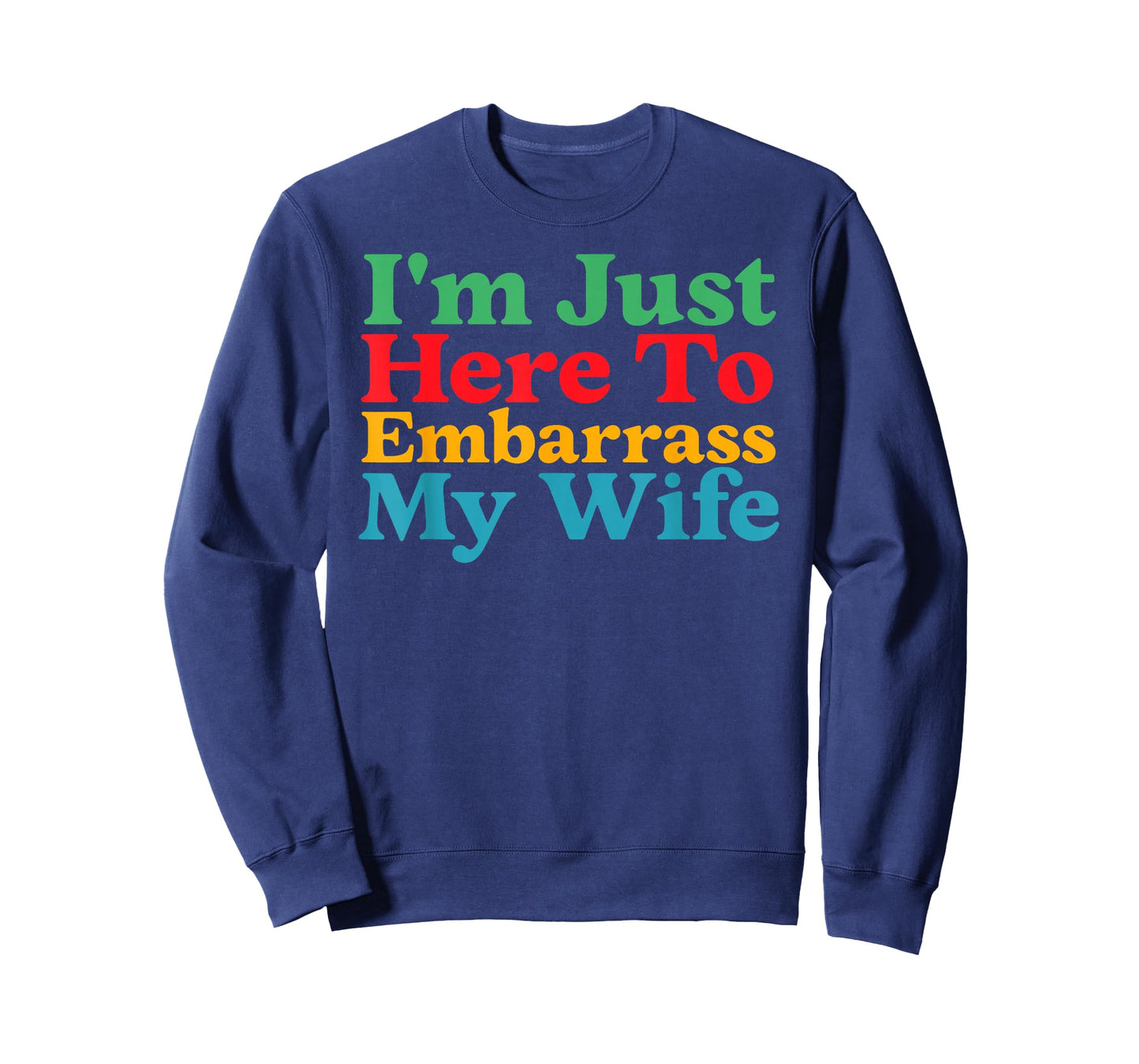 I'm JUST HERE to EMBARRASS My Wife Funny Marriage Gift Tee T-Shirt