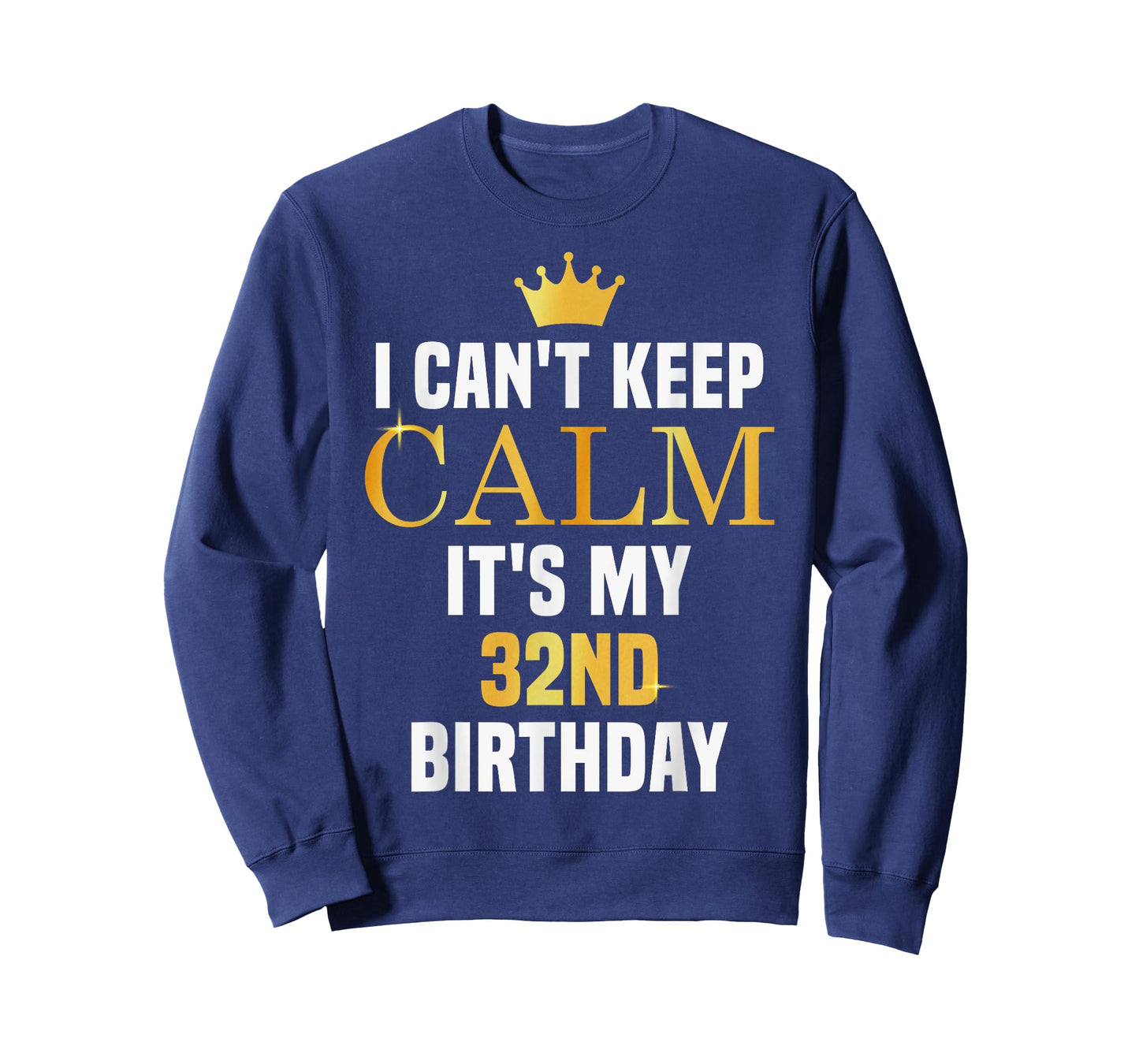 I Can't Keep Calm Its My 32nd Birthday 32 Yrs Old Bday Party T-Shirt