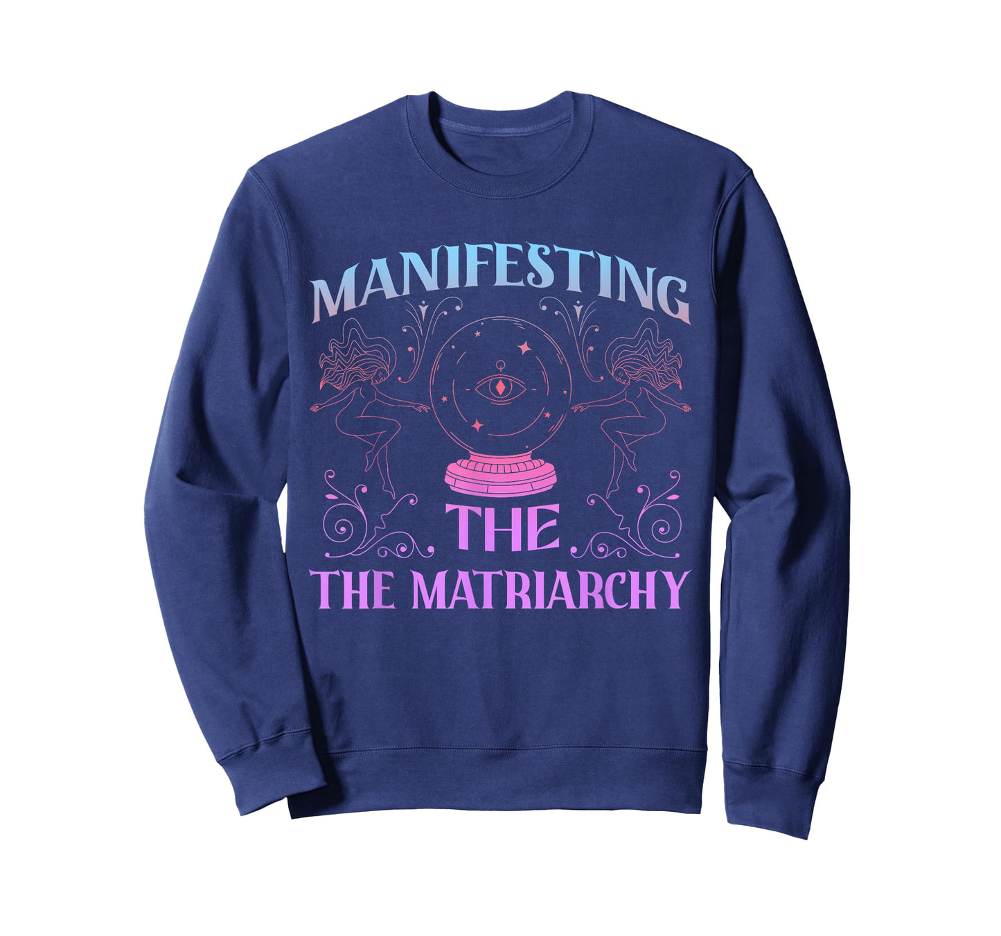 Manifesting The Matriarchy Design T-Shirt