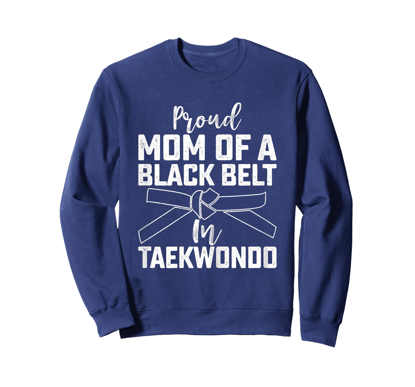 Proud Mom of a Black Belt in Taekwondo - Mother’s Day Mom T-Shirt