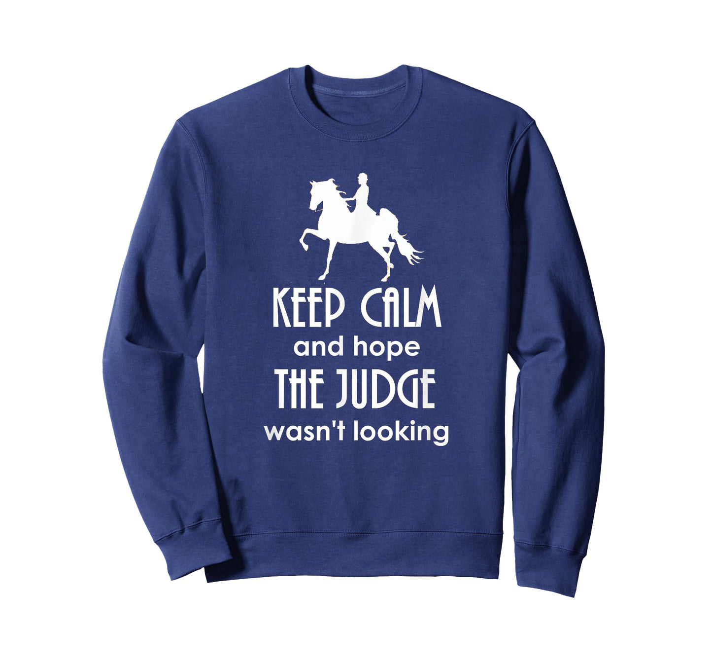 Keep Calm and Hope The Judge Wasn't Looking Saddlebred T-Shirt