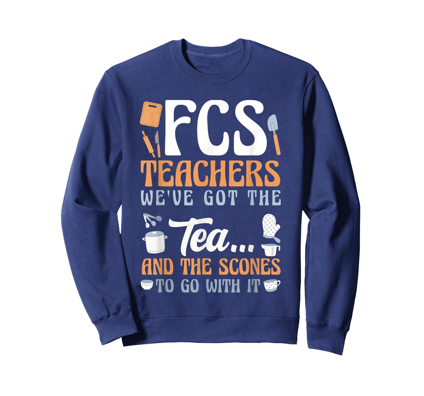 FCS Teachers We've Got The Tea and The Scones Funny T-Shirt