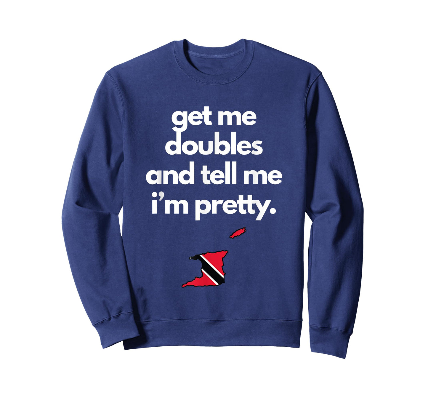 Trinidad and Tobago Slang Get Me Doubles Tell Me Im Pretty T-Shirt