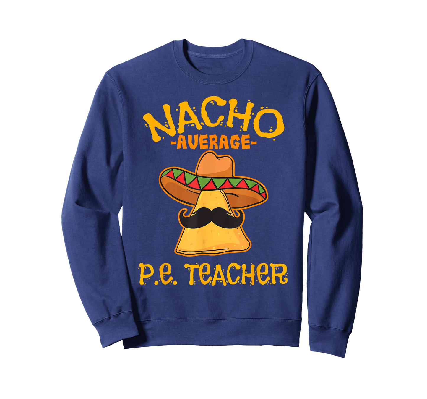 Nacho Average P.E. Teacher Mexican Cinco de Mayo Sports T-Shirt