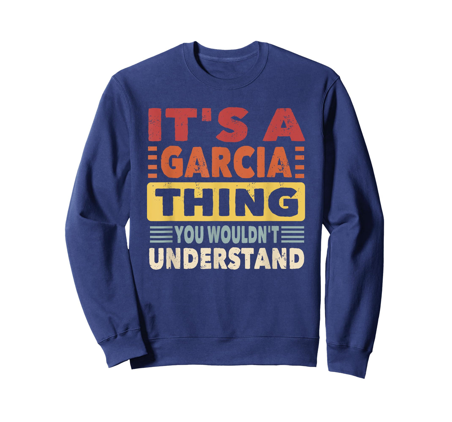 It's a Garcia Thing You Wouldn't Understand - Garcia T-Shirt